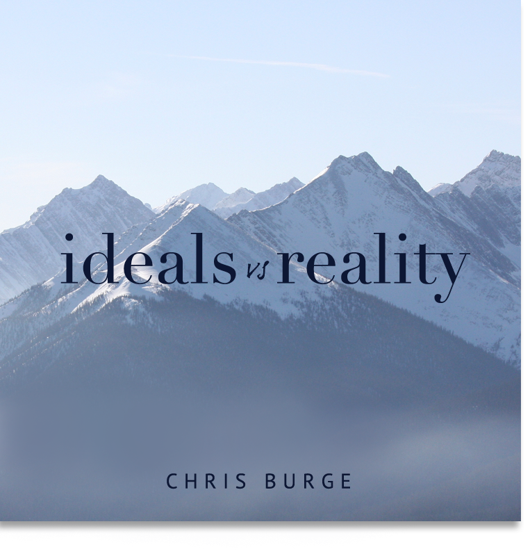 Ideals_vs_Reality_Chris_Burge-Teaching-Series-CBMI-Reach_Your_Divine_Potential-chrisburgeministries